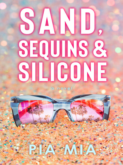 Title details for Sand, Sequins & Silicone by Pia Mia - Available